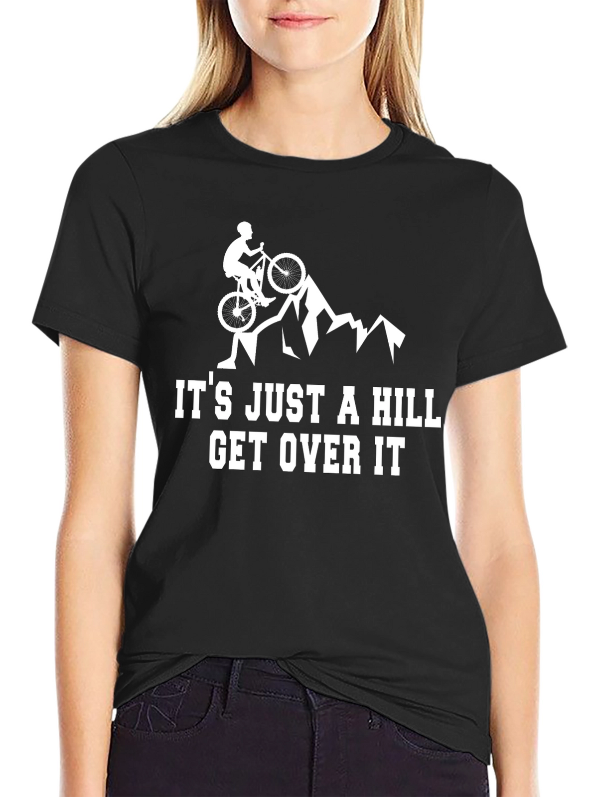 Mountain Biker Its Just A Hill Graphic Tee