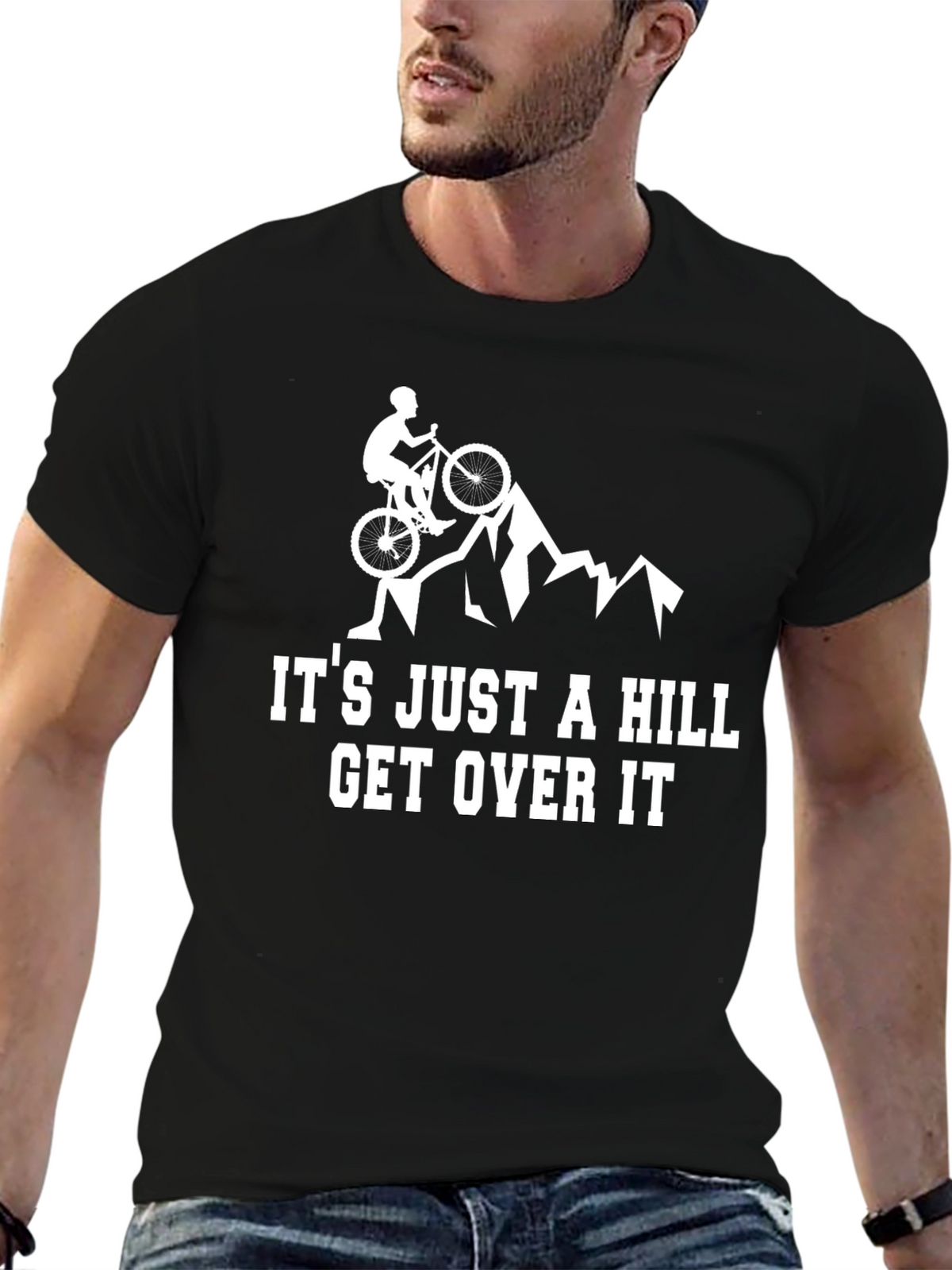 Mountain Biker Its Just A Hill Graphic Tee