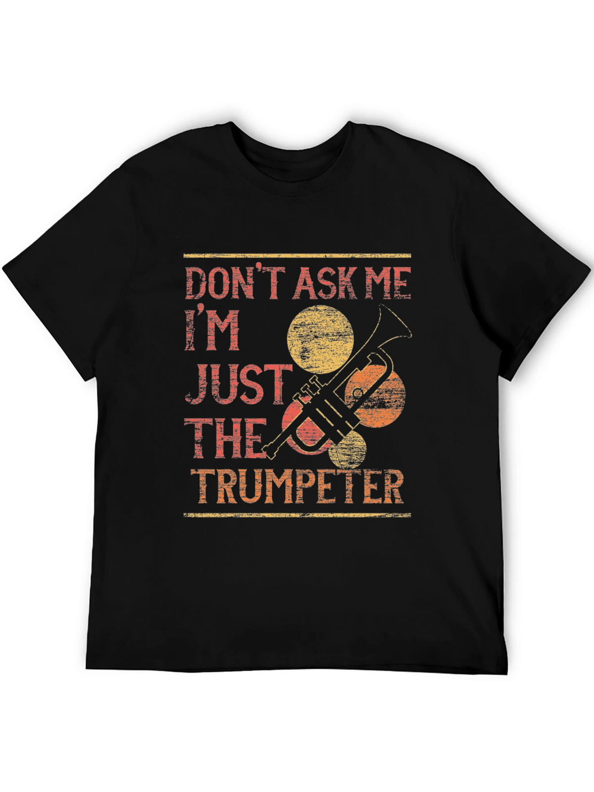 Dont Ask Me Trumpeter T-Shirt - Funny Musician Tee