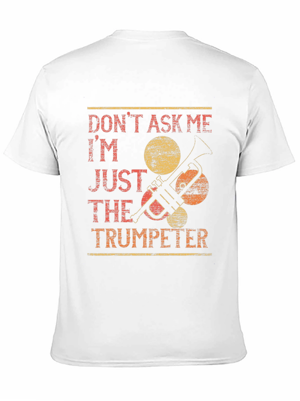 Dont Ask Me Trumpeter T-Shirt - Funny Musician Tee