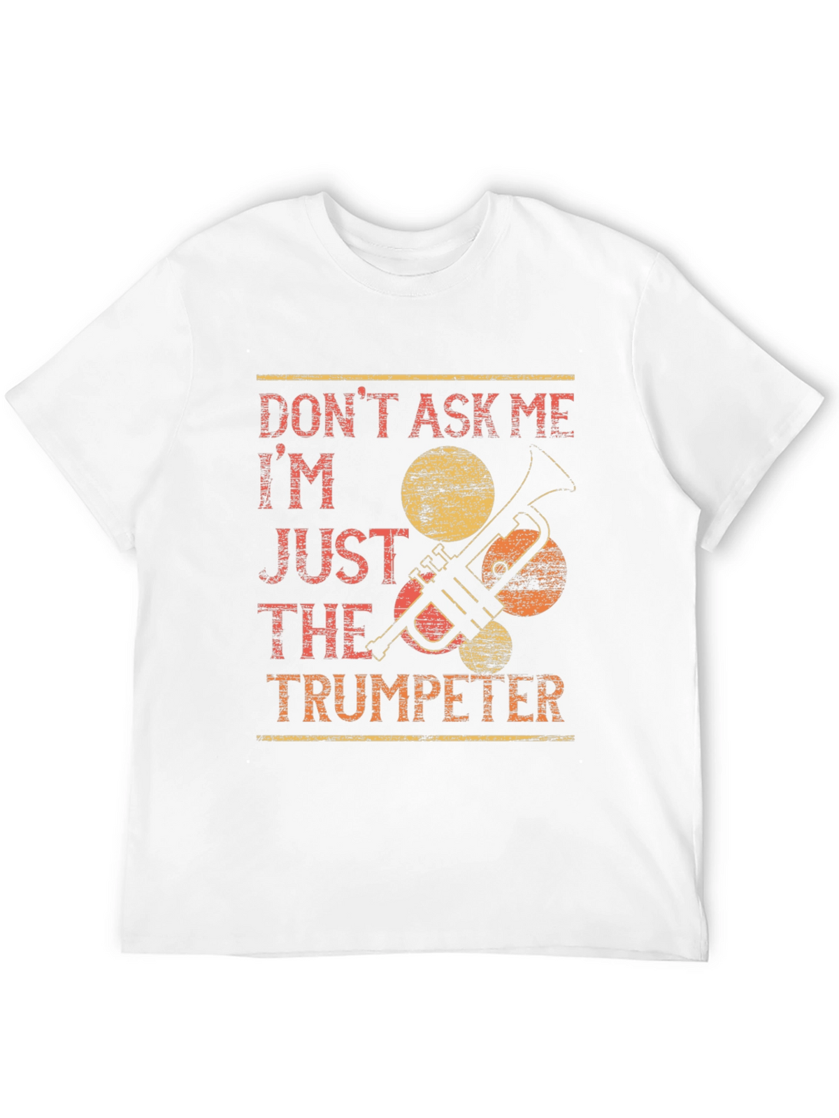 Dont Ask Me Trumpeter T-Shirt - Funny Musician Tee