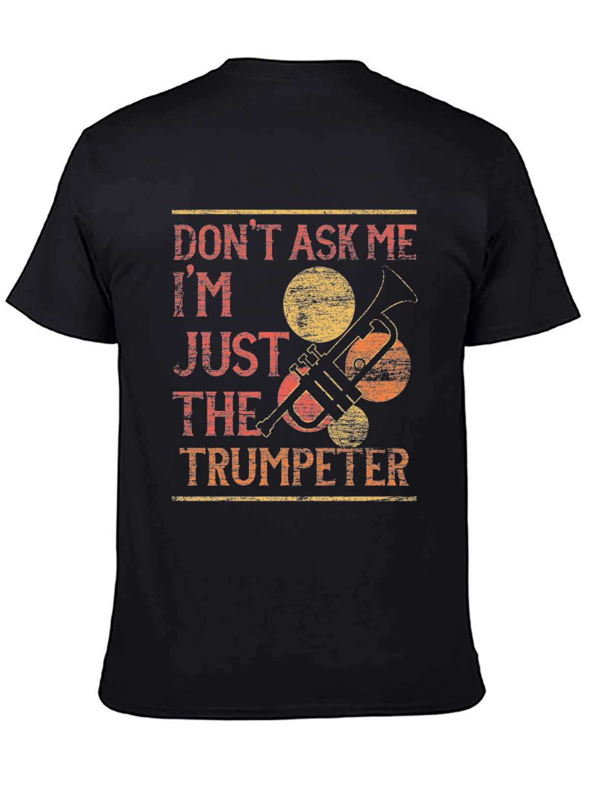 Dont Ask Me Trumpeter T-Shirt - Funny Musician Tee