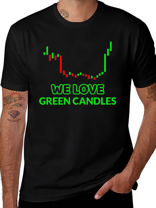 We Love Green Candles T-Shirt - Stock Market Trader Apparel
