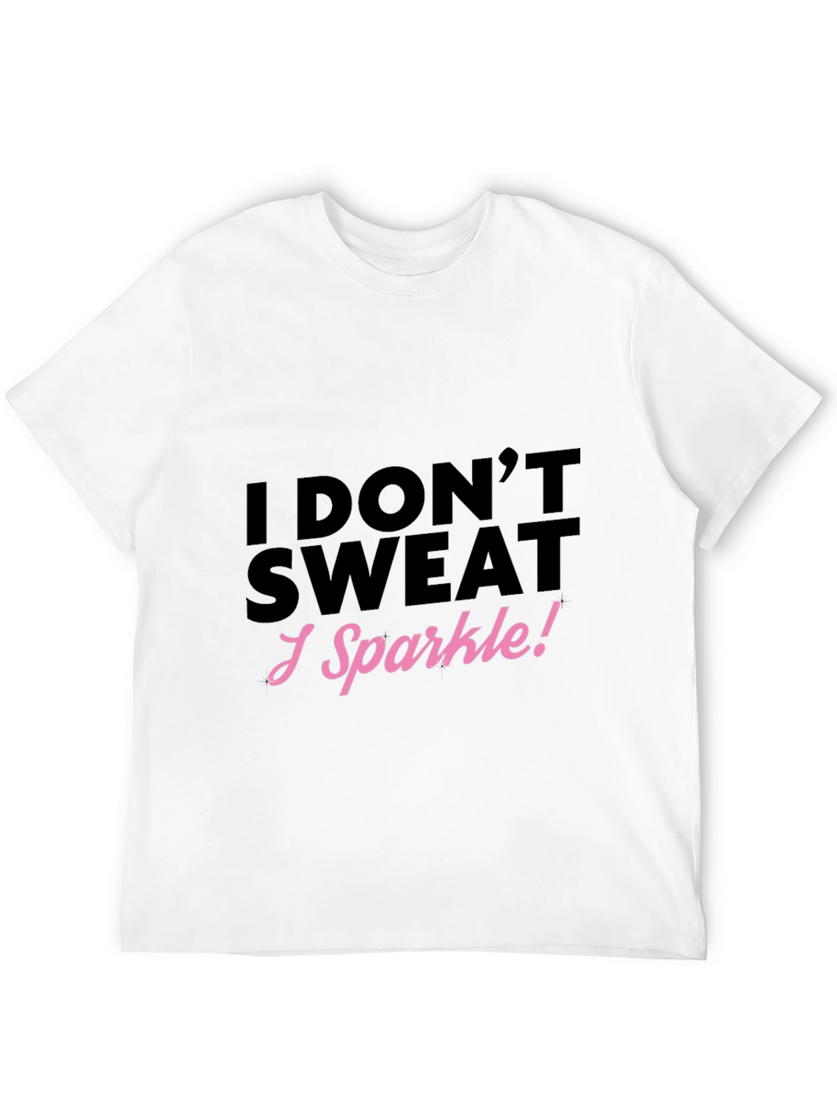I Dont Sweat I Sparkle! Black T-Shirt