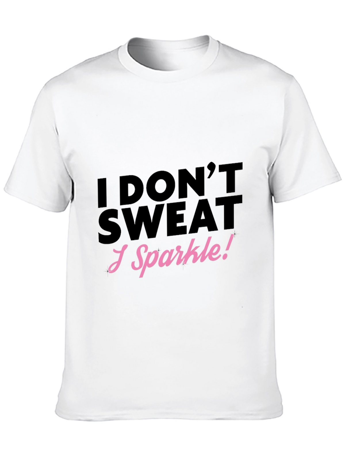 I Dont Sweat I Sparkle! Black T-Shirt