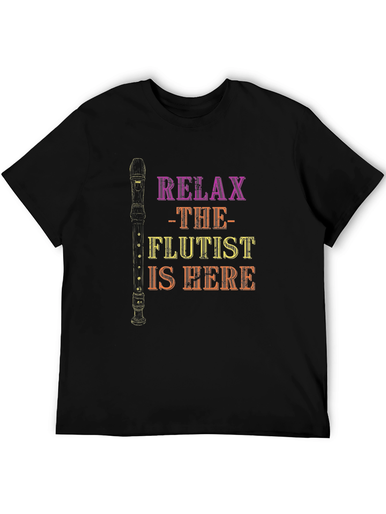 Relax The Flutist Is Here T-Shirt