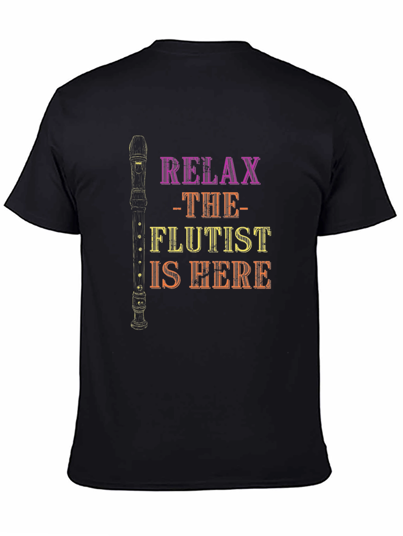 Relax The Flutist Is Here T-Shirt