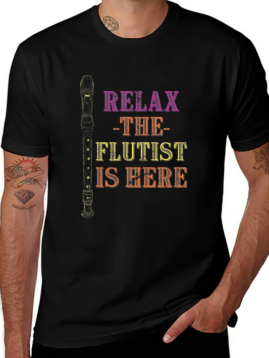 Relax The Flutist Is Here T-Shirt