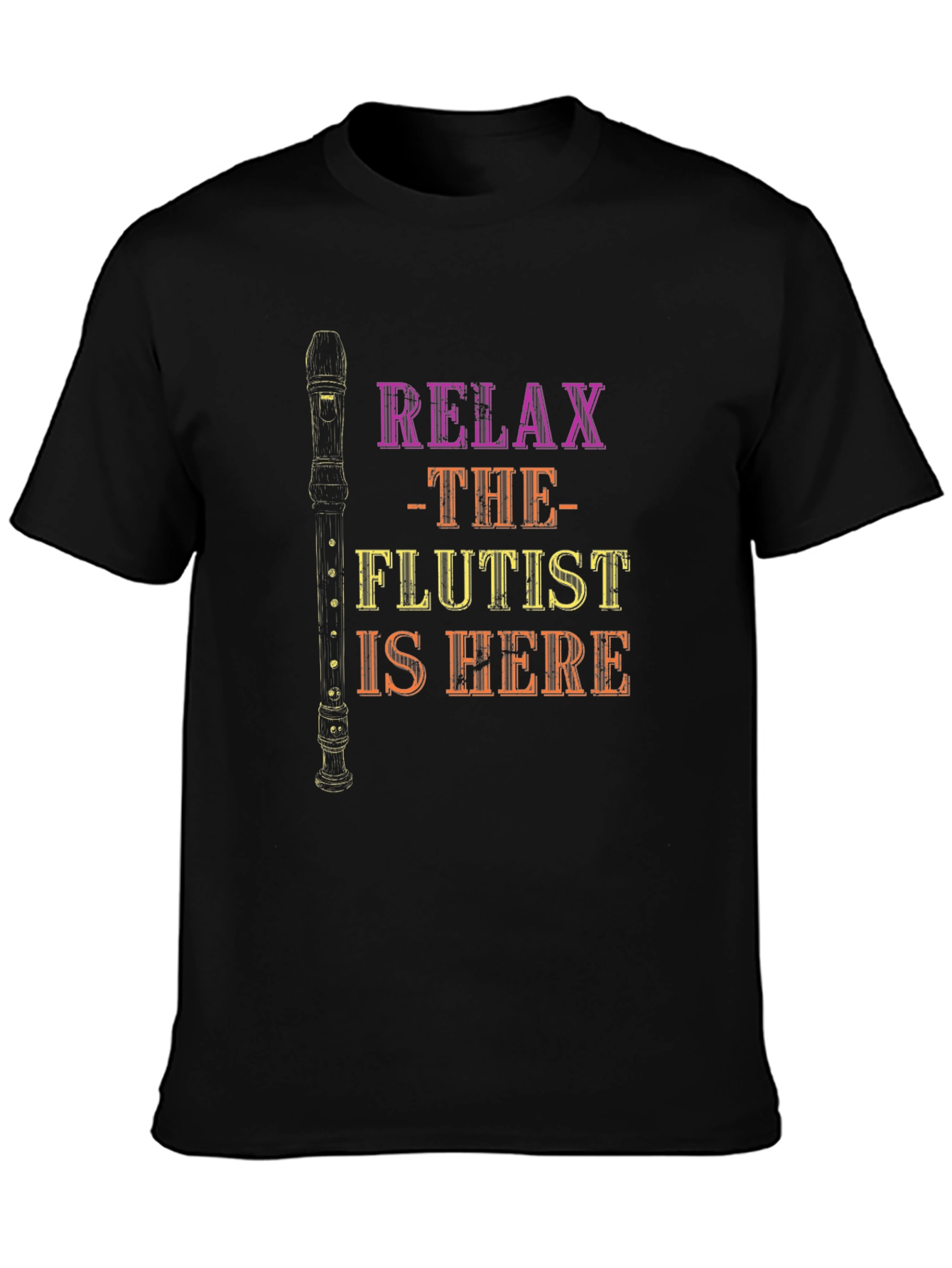 Relax The Flutist Is Here T-Shirt