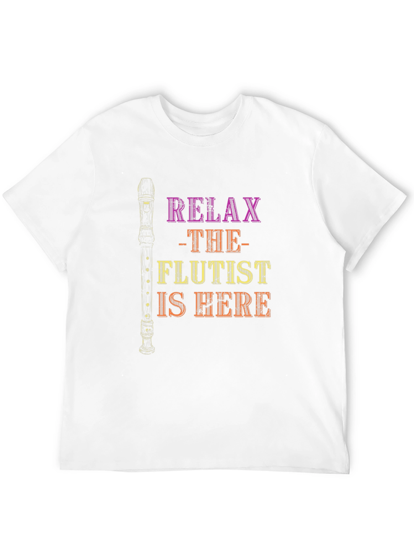 Relax The Flutist Is Here T-Shirt