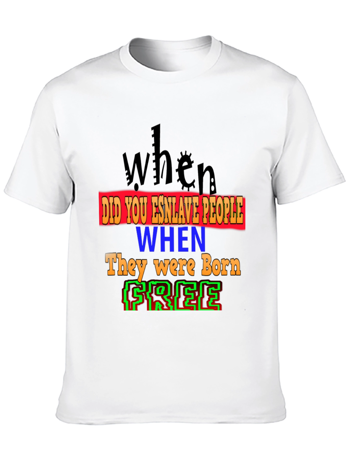 When Were You Born Free T-Shirt