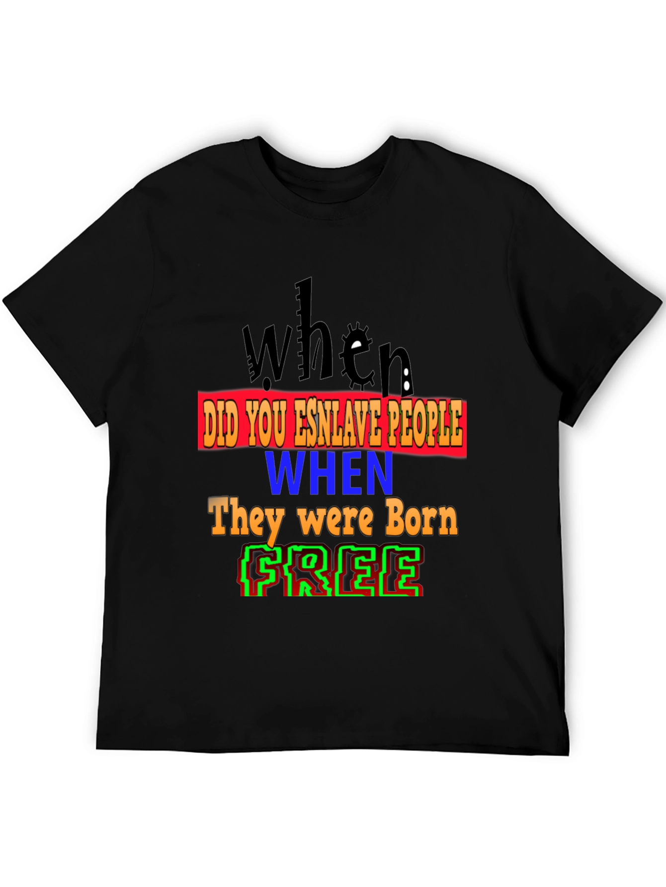 When Were You Born Free T-Shirt