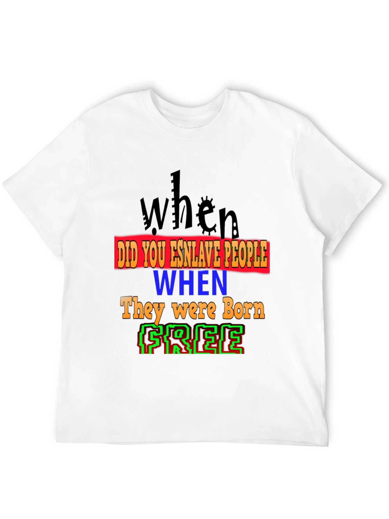 When Were You Born Free T-Shirt