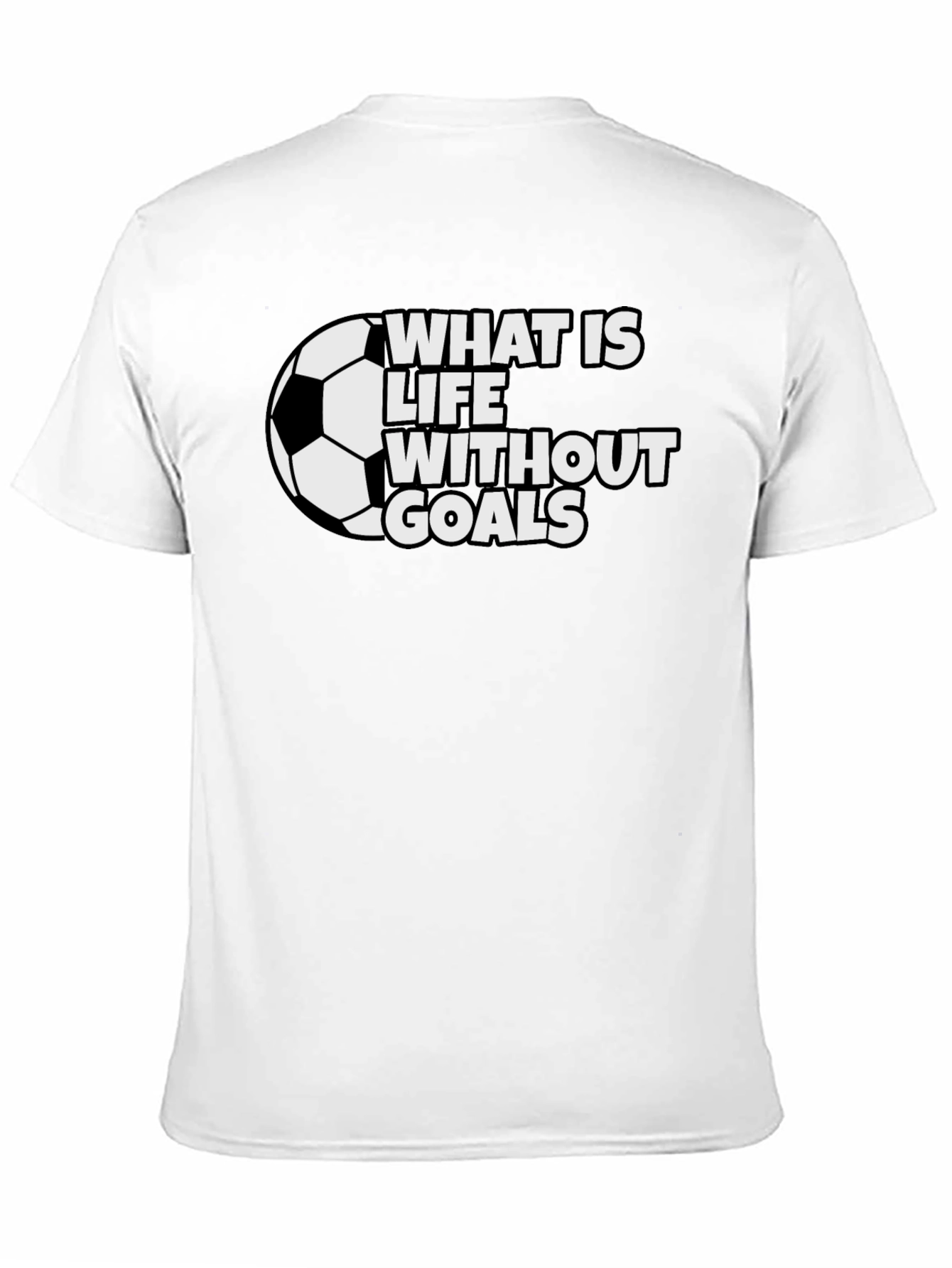 What is Life Without Goals Soccer T-Shirt
