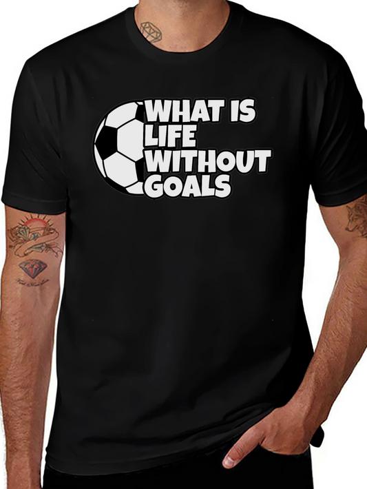What is Life Without Goals Soccer T-Shirt