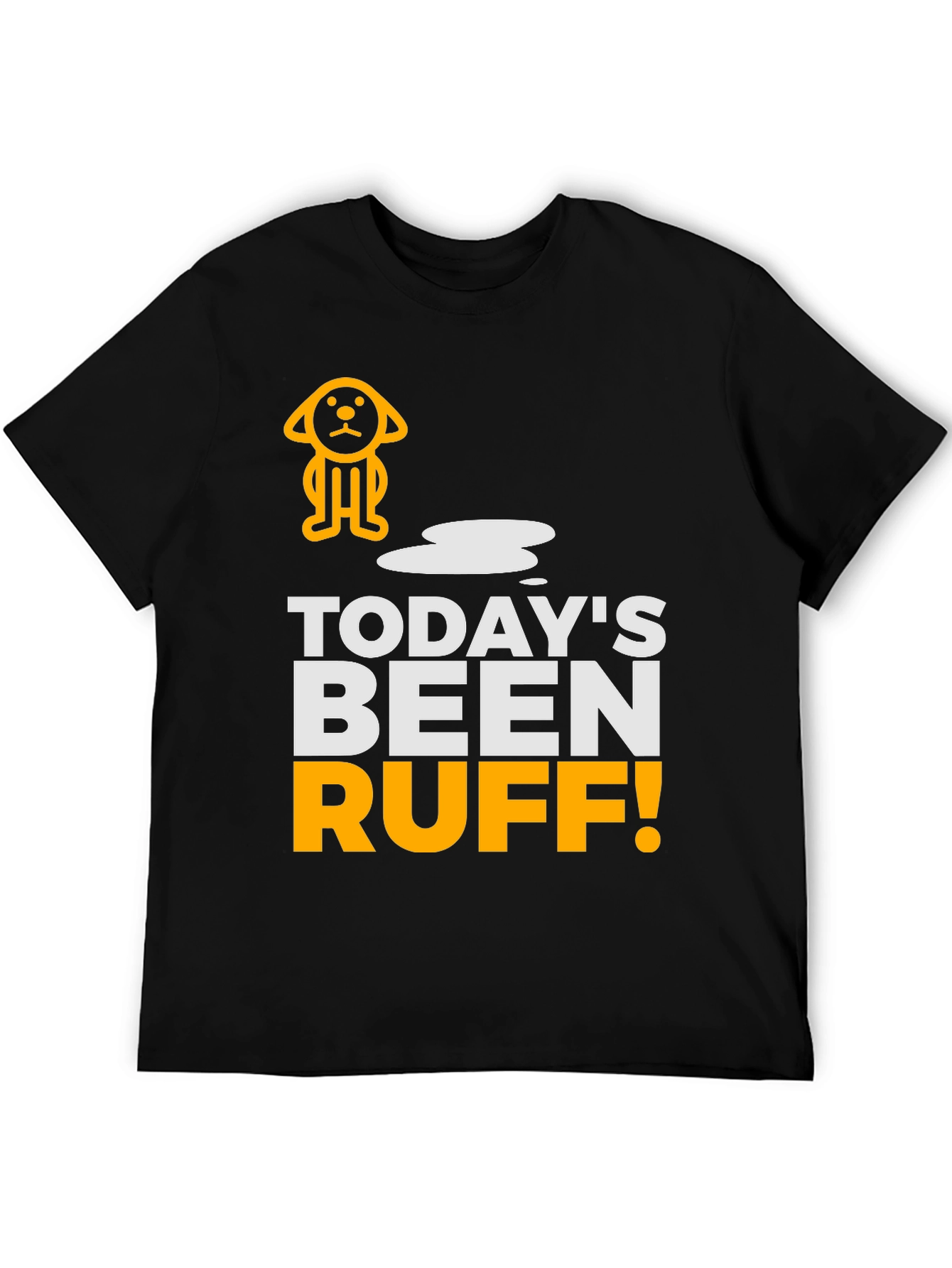 Todays Been Ruff T-Shirt