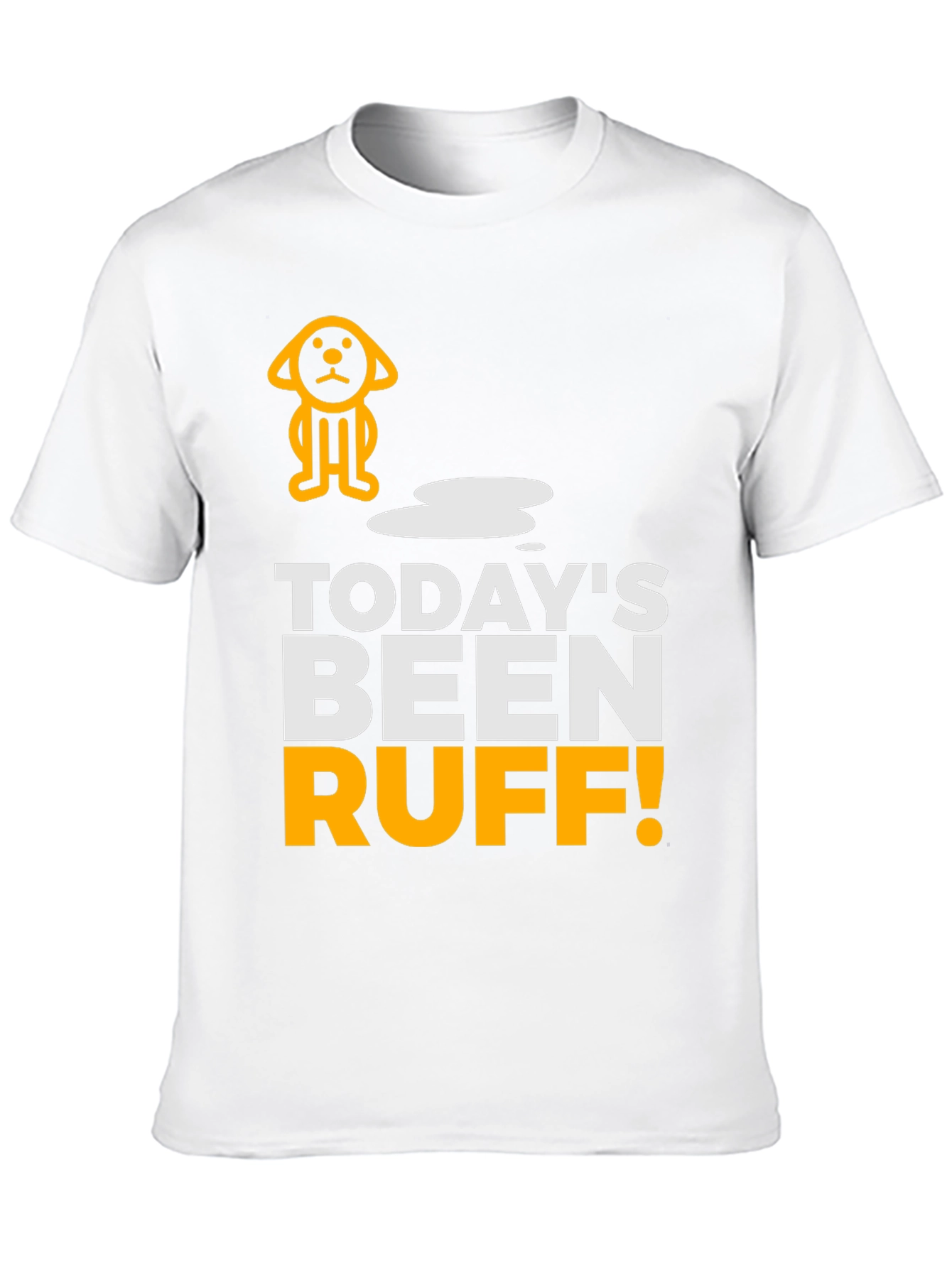 Todays Been Ruff T-Shirt