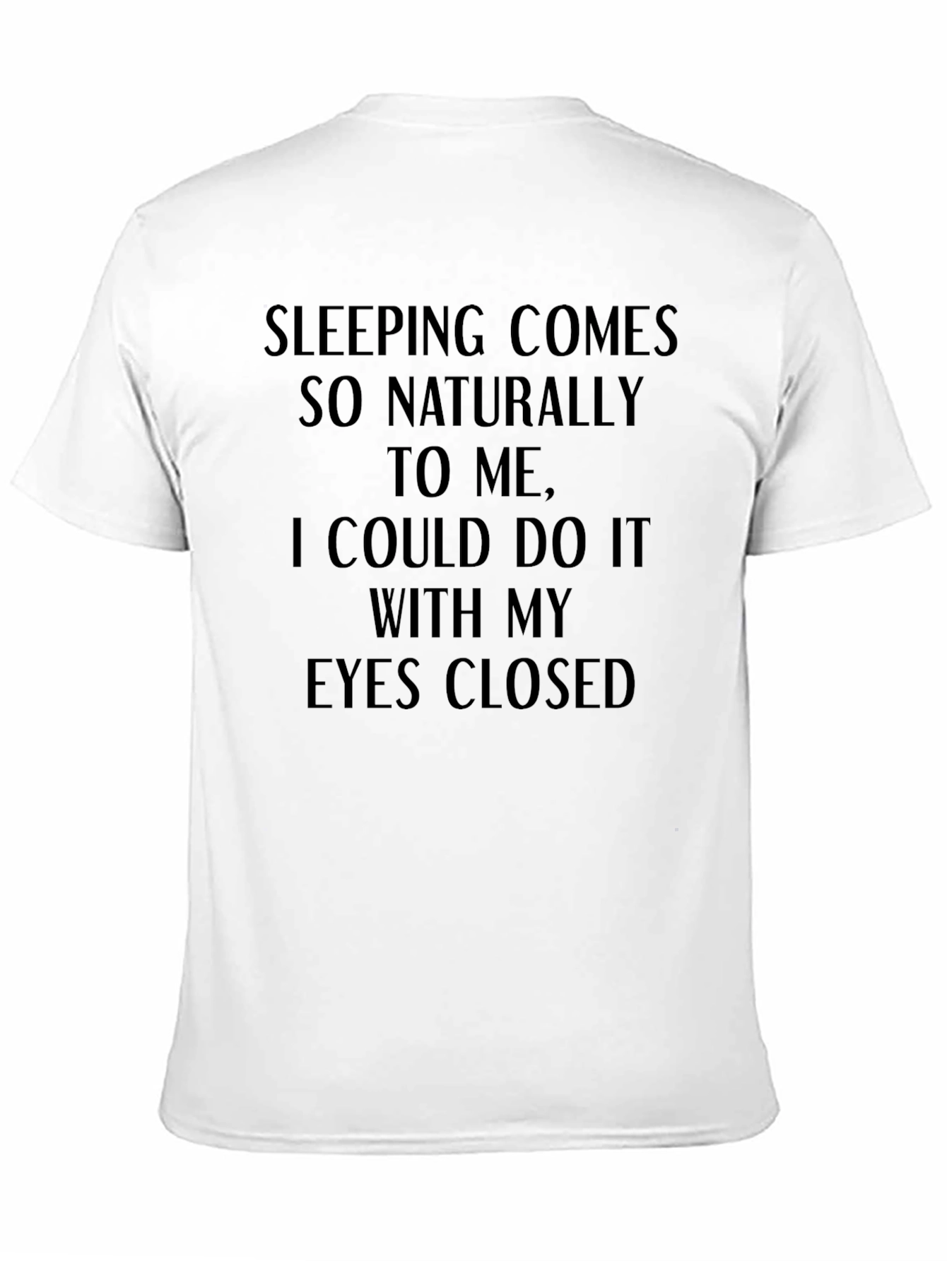 Funny Sleeping T-Shirt - Eyes Closed Slogan