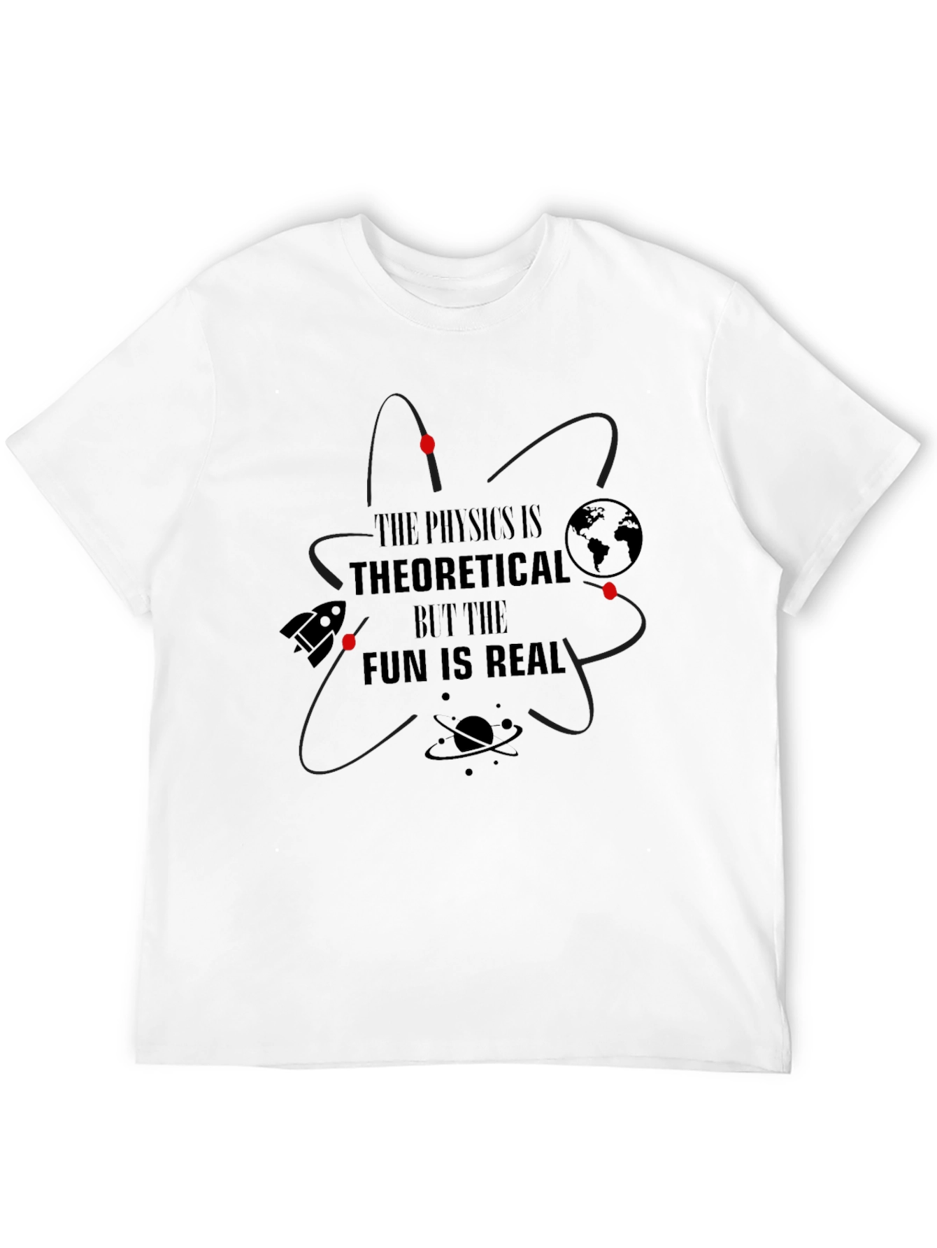 Physics is Theoretical - Fun is Real T-Shirt
