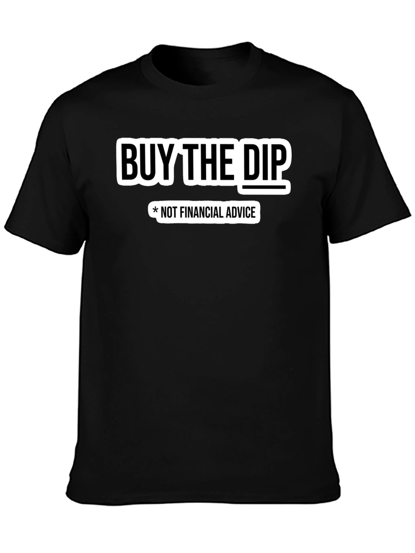 Buy The Dip T-Shirt - Not Financial Advice Tee