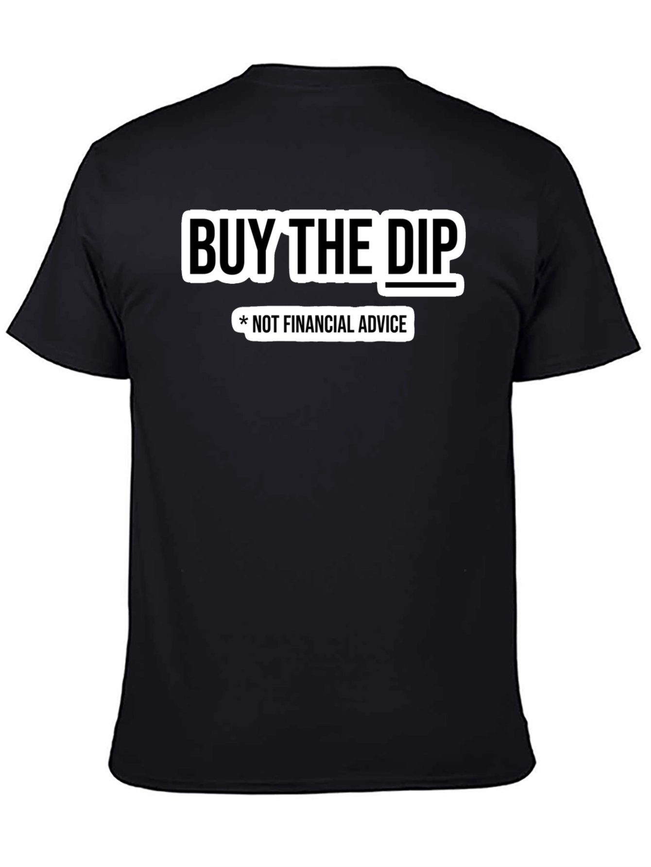Buy The Dip T-Shirt - Not Financial Advice Tee