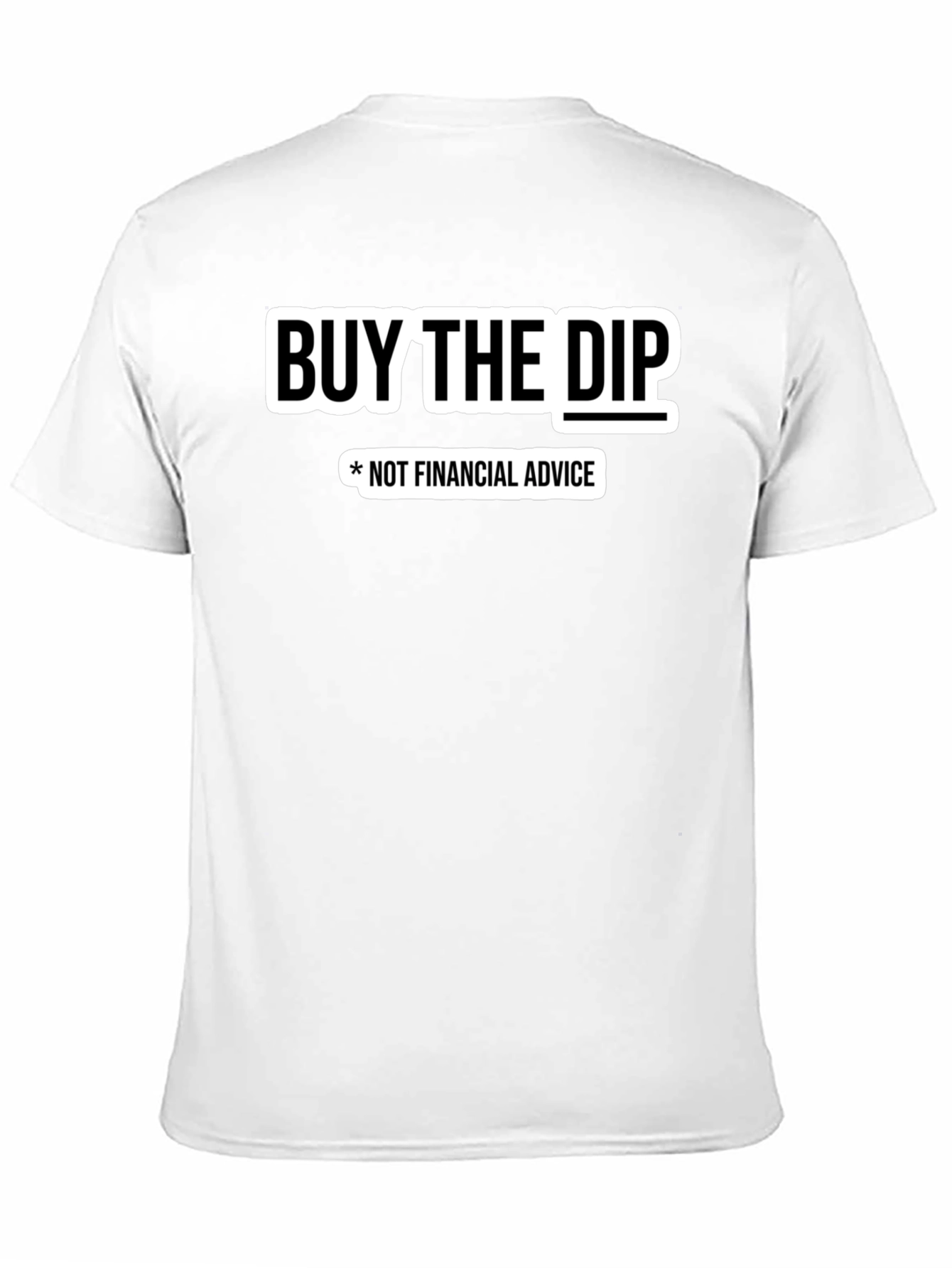 Buy The Dip T-Shirt - Not Financial Advice Tee