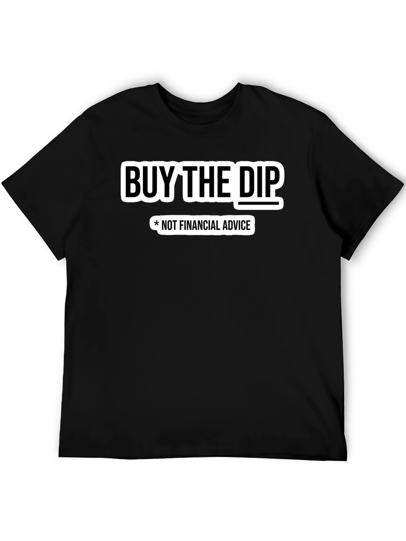 Buy The Dip T-Shirt - Not Financial Advice Tee