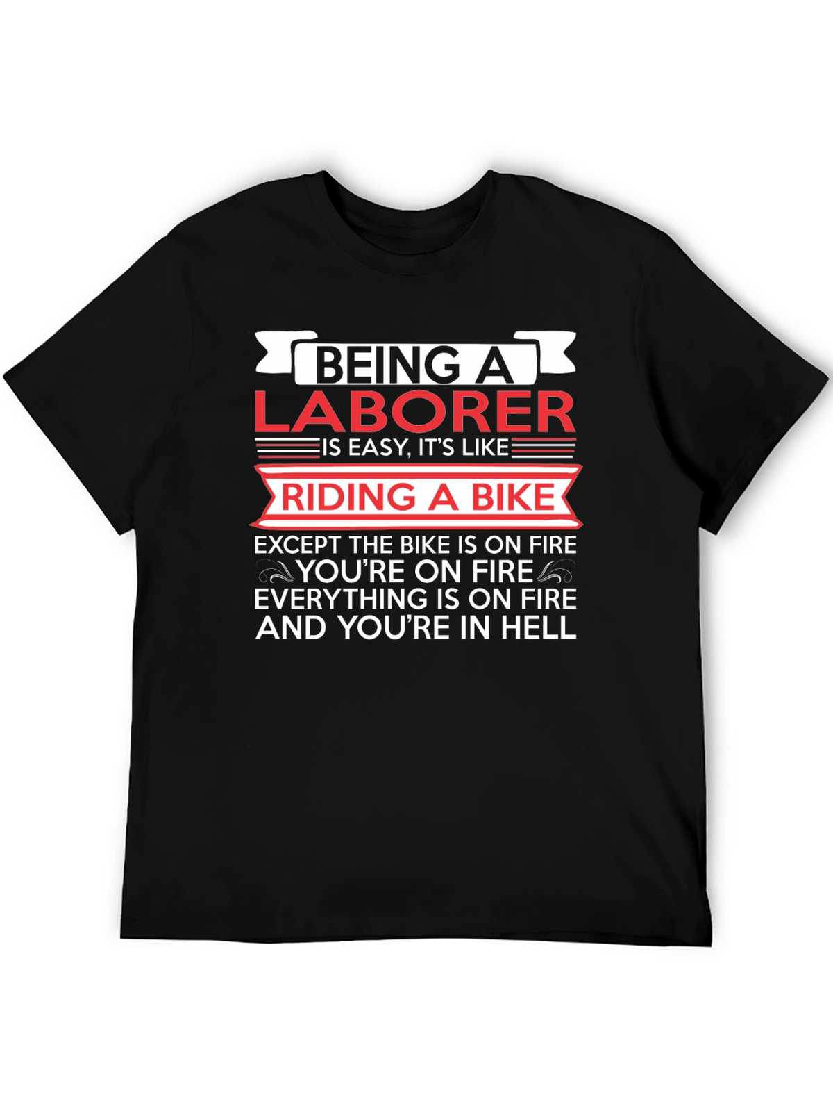 Being a Laborer T-Shirt - Funny Graphic Tee