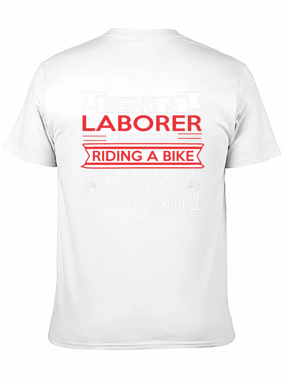 Being a Laborer T-Shirt - Funny Graphic Tee