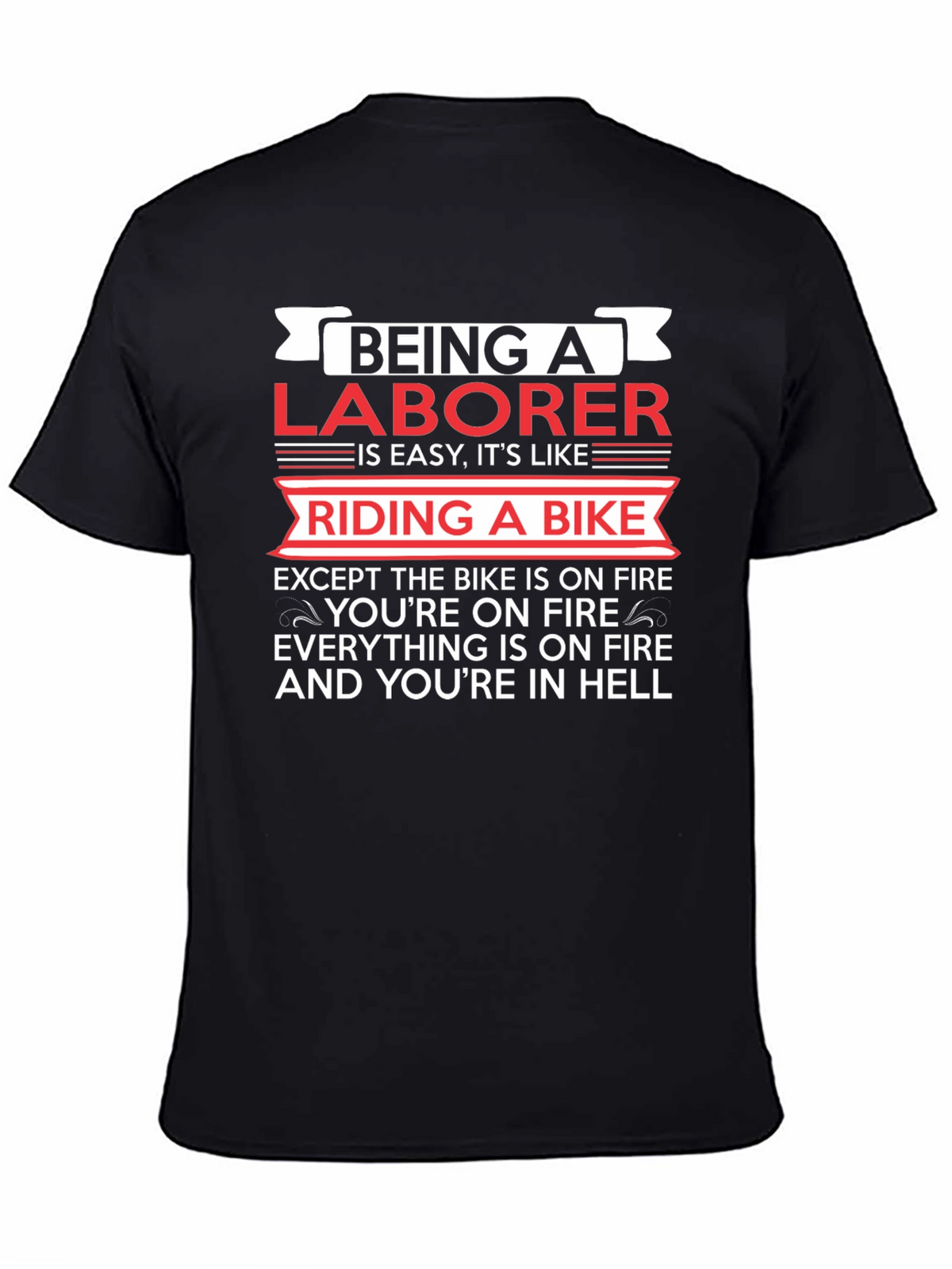 Being a Laborer T-Shirt - Funny Graphic Tee