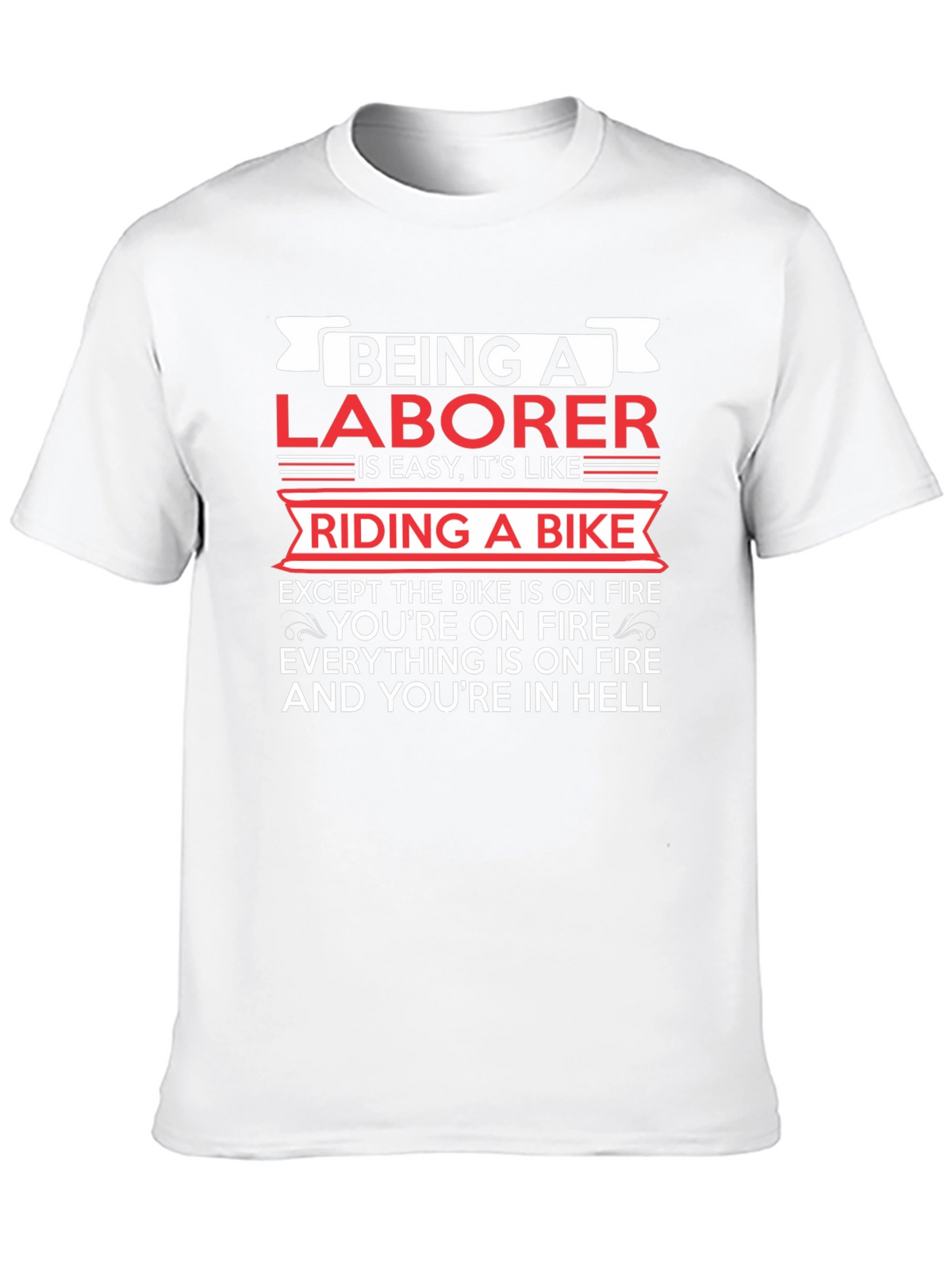 Being a Laborer T-Shirt - Funny Graphic Tee
