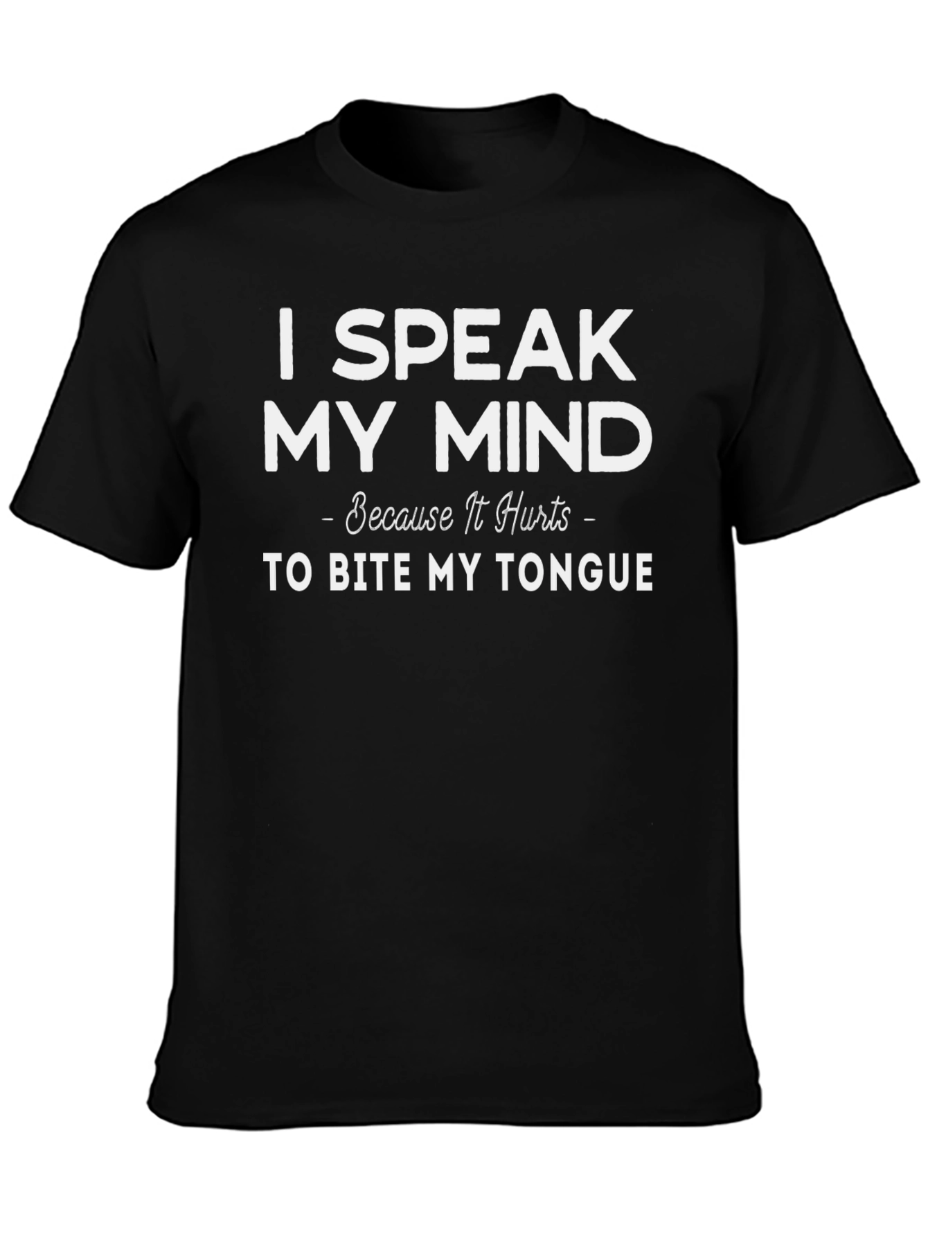 Speak My Mind Funny Graphic T-Shirt