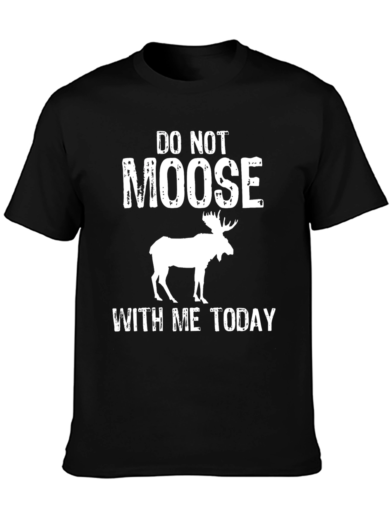 Do Not Moose With Me Today Graphic Tee