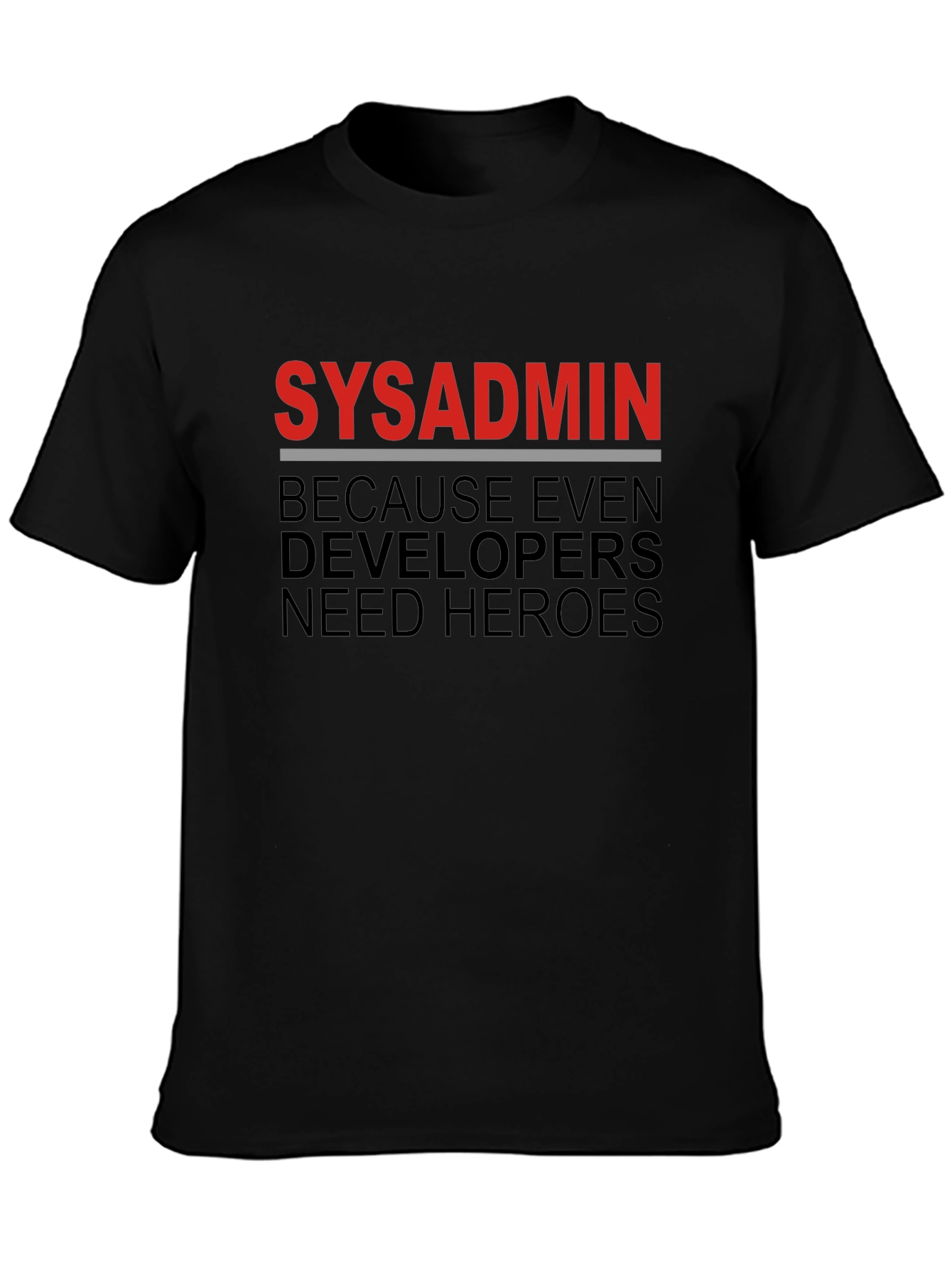 Sysadmin Hero Tee - Because Even Developers Need Heroes