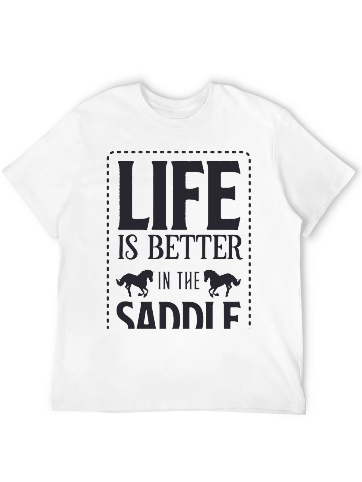 Life is Better in the Saddle Graphic Tee