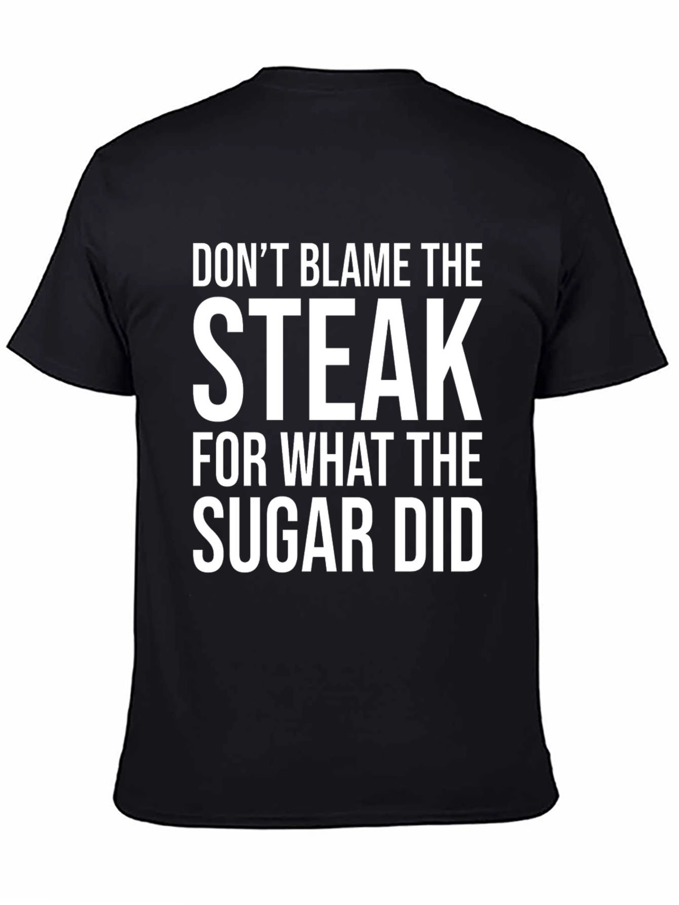 Dont Blame the Steak Graphic Tee