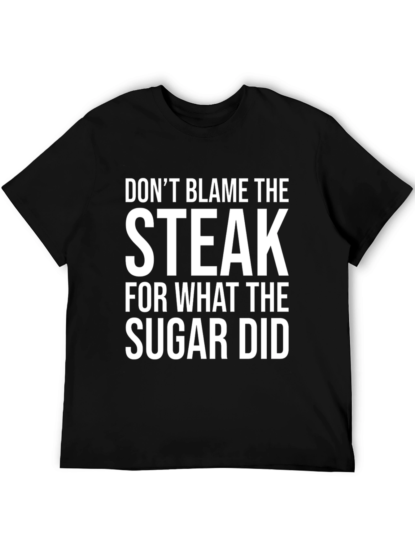 Dont Blame the Steak Graphic Tee
