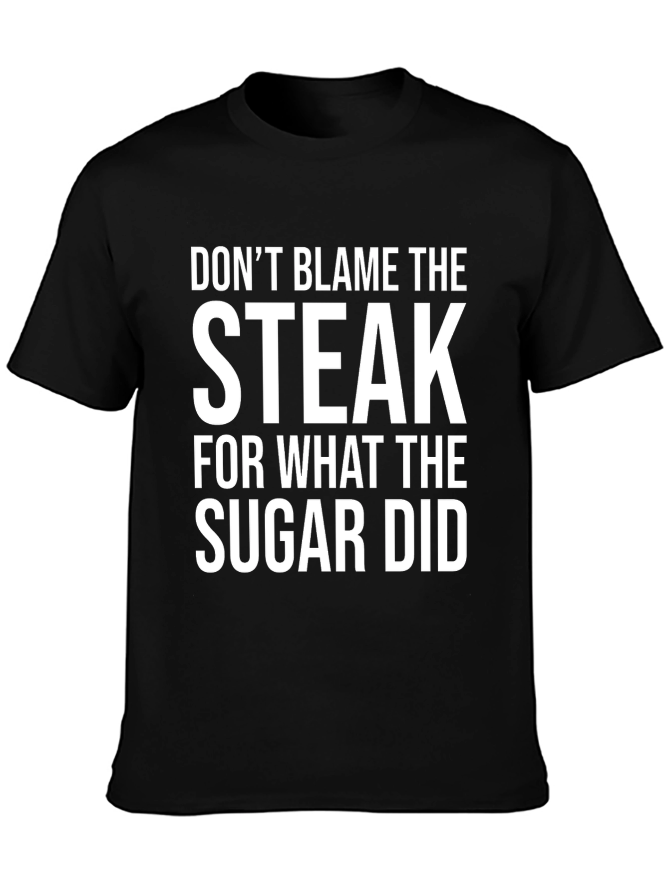 Dont Blame the Steak Graphic Tee