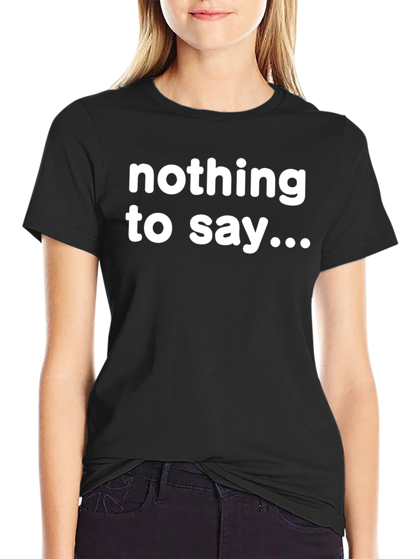 Nothing to Say T-Shirt - Bold Statement Tee