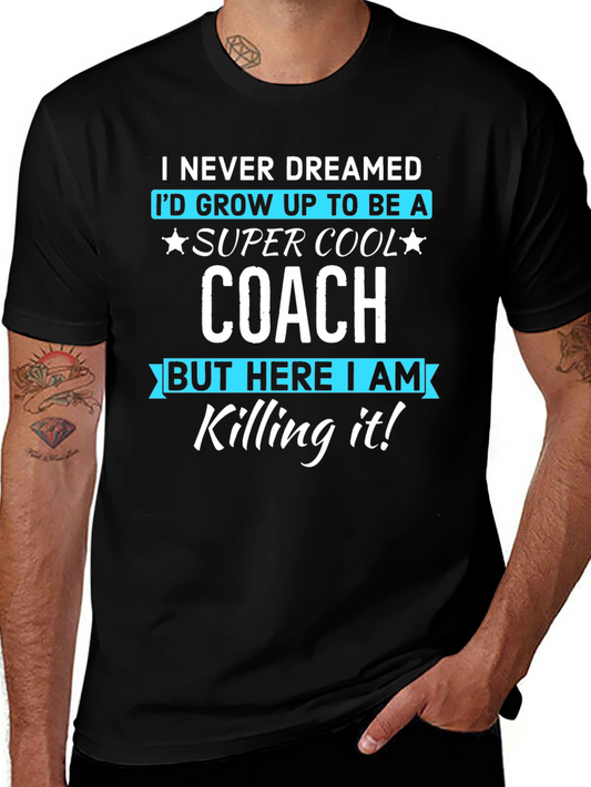 Super Cool Coach T-Shirt - Never Dreamed Tee