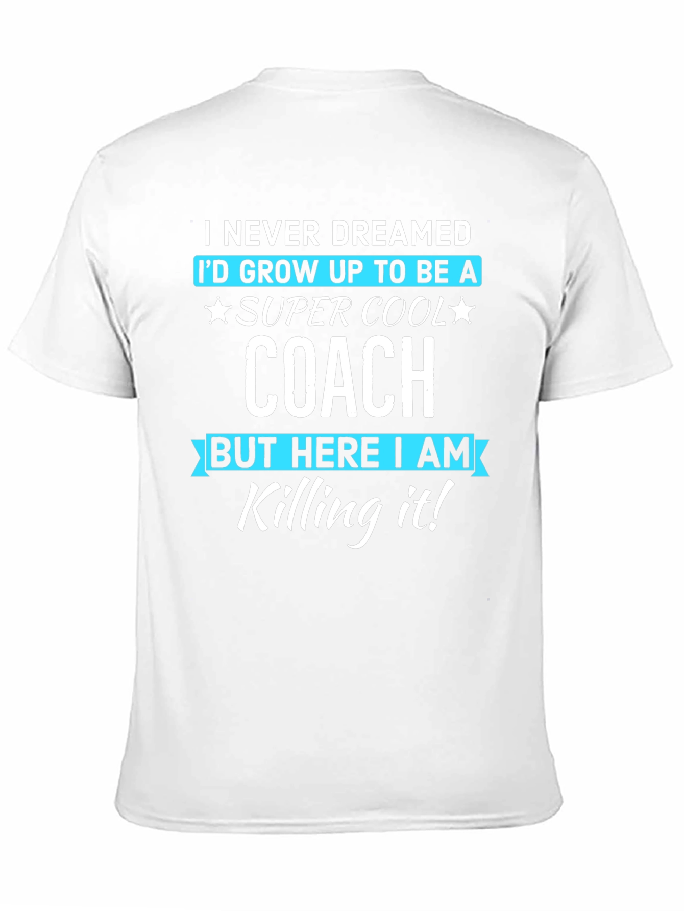 Super Cool Coach T-Shirt - Never Dreamed Tee
