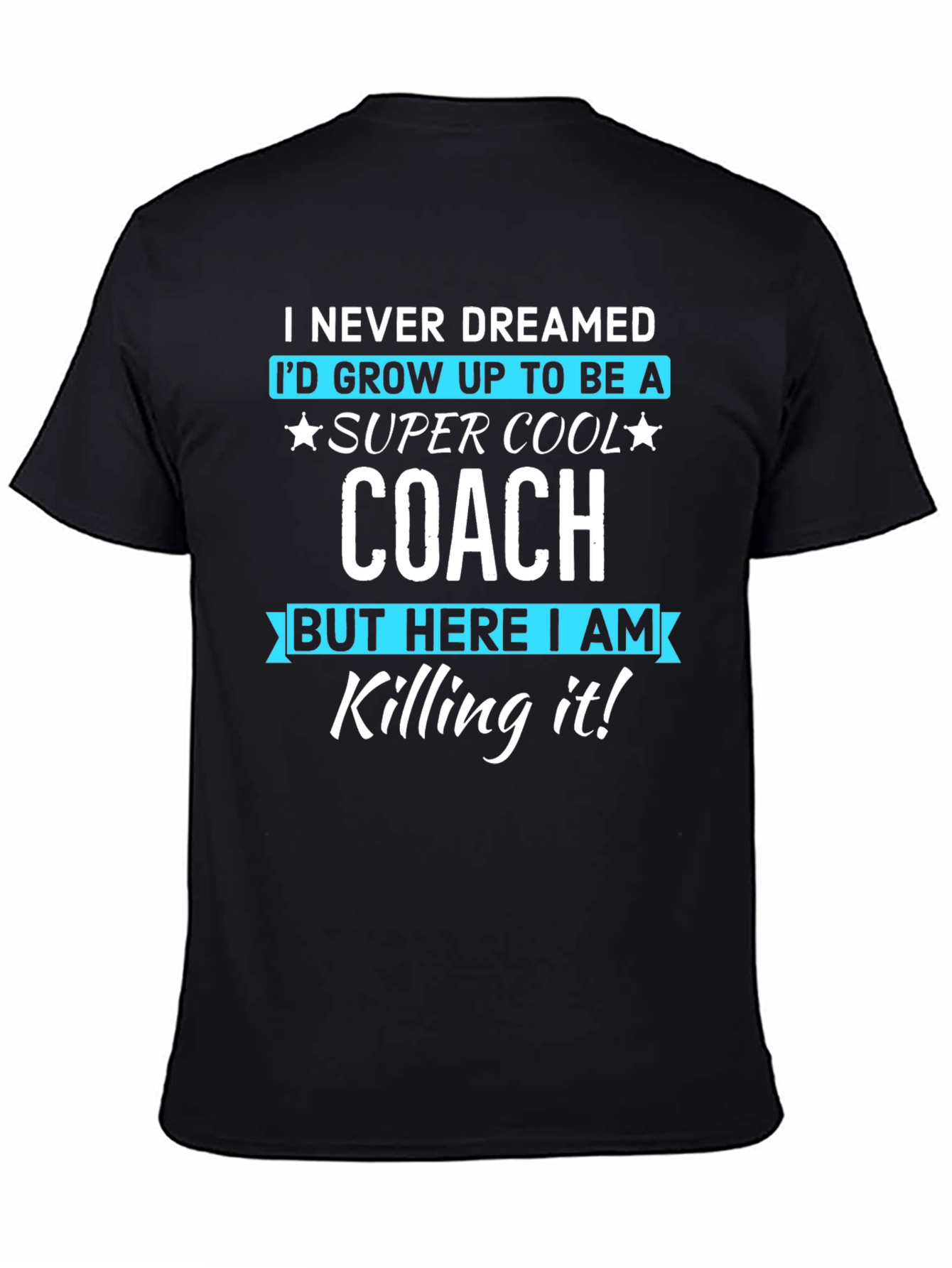 Super Cool Coach T-Shirt - Never Dreamed Tee