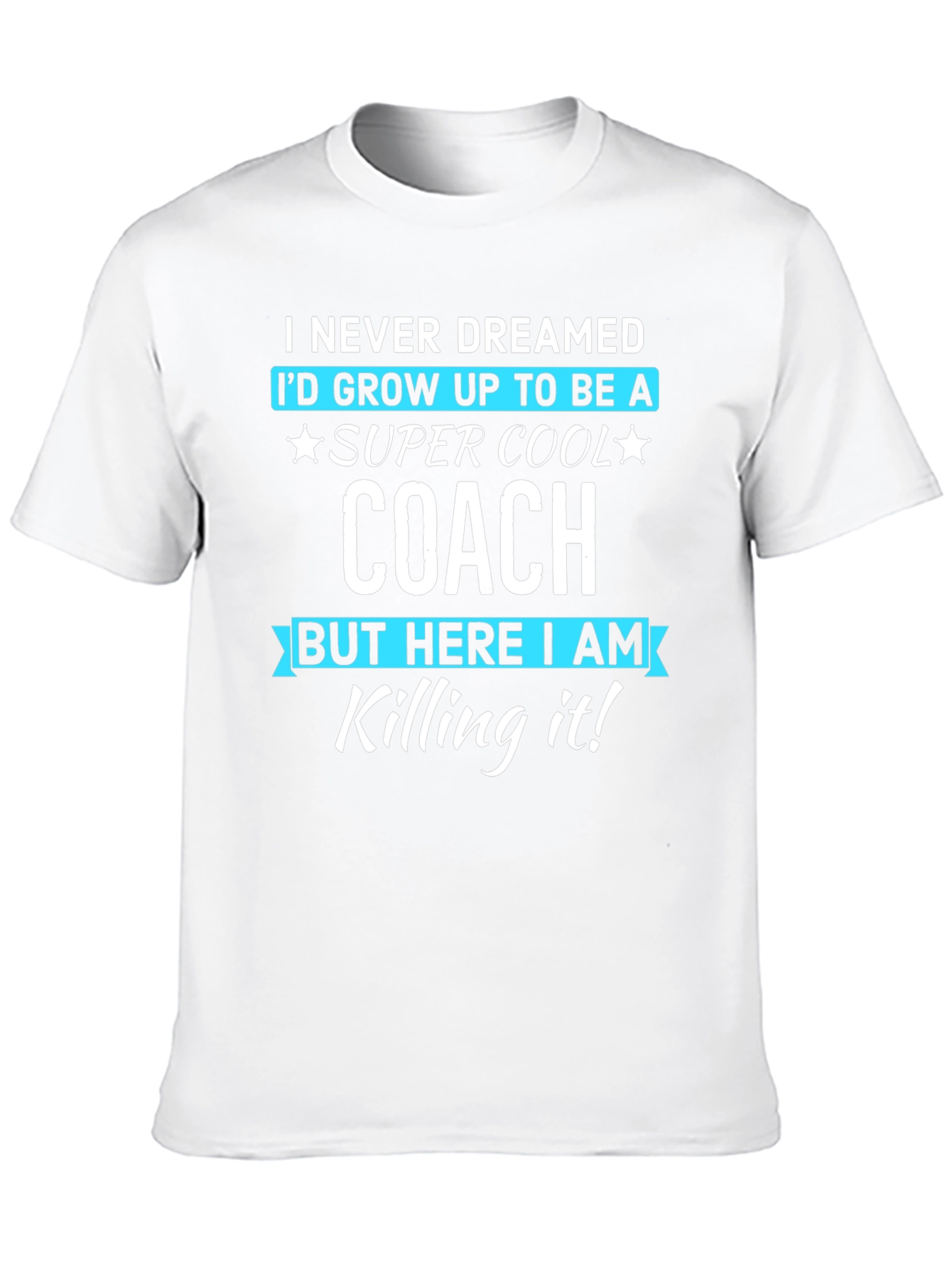 Super Cool Coach T-Shirt - Never Dreamed Tee