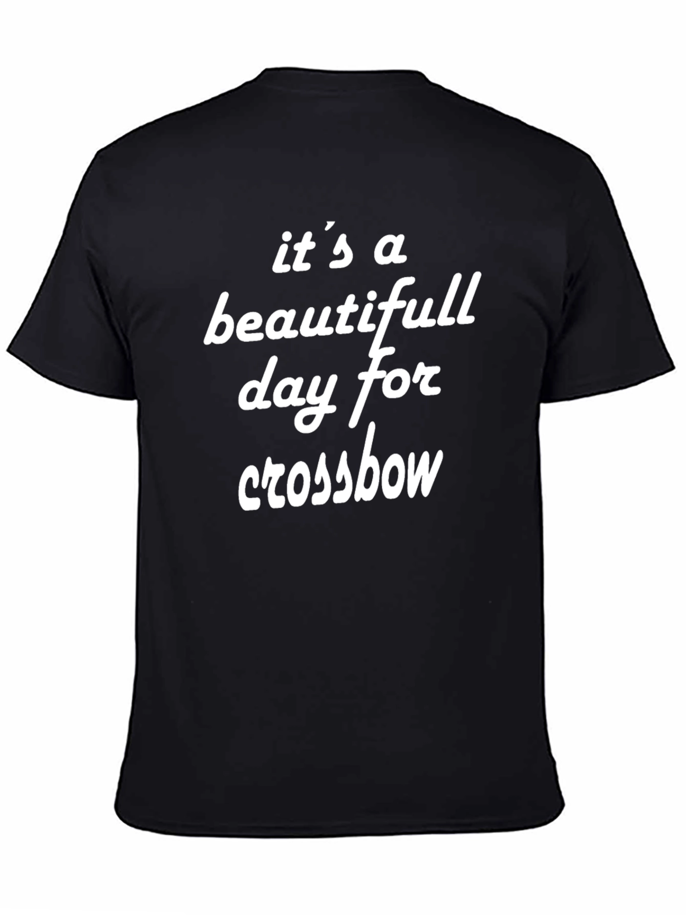 Its a Beautiful Day for Crossbow T-Shirt