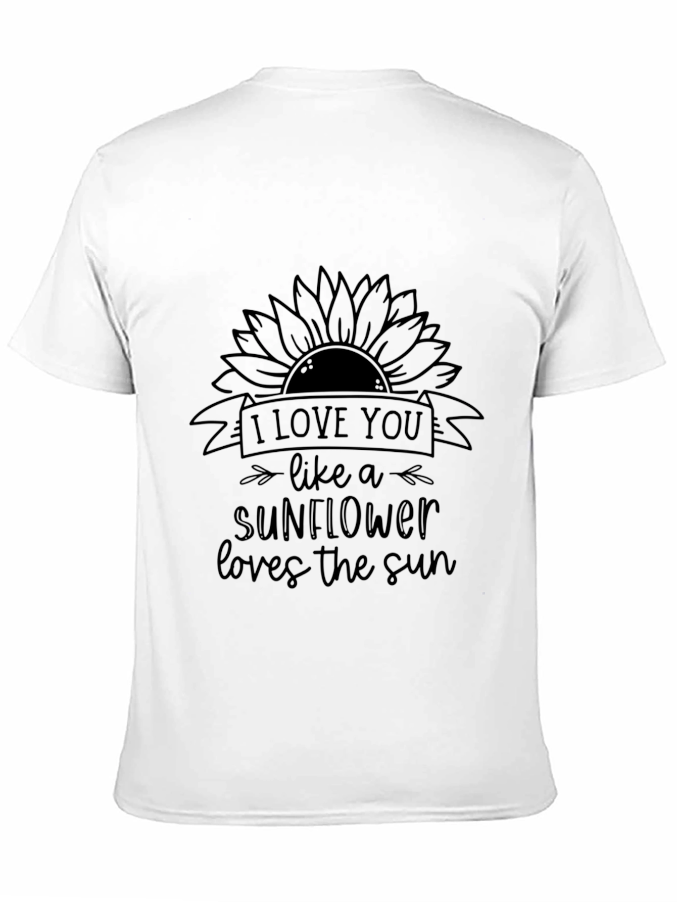 I Love You Like A Sunflower Black T-Shirt