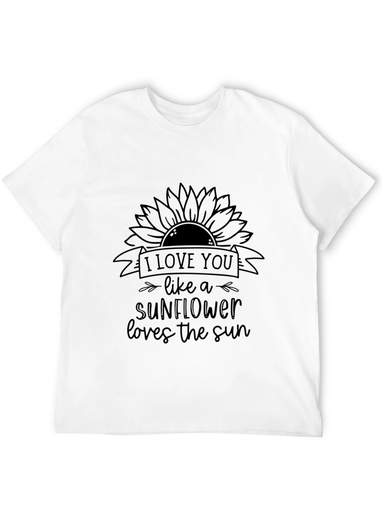 I Love You Like A Sunflower Black T-Shirt