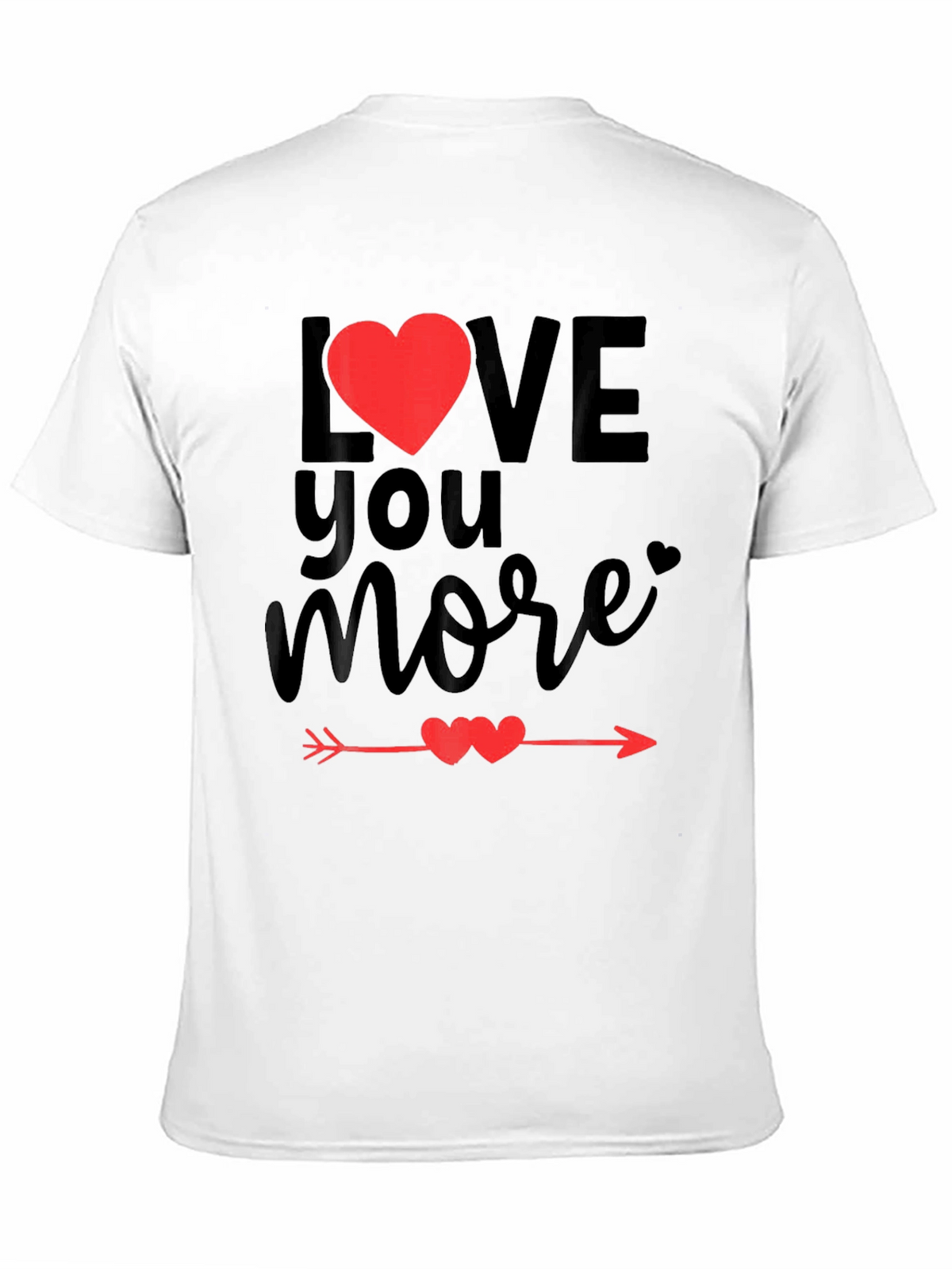 Love You More Valentines Day Graphic Tee