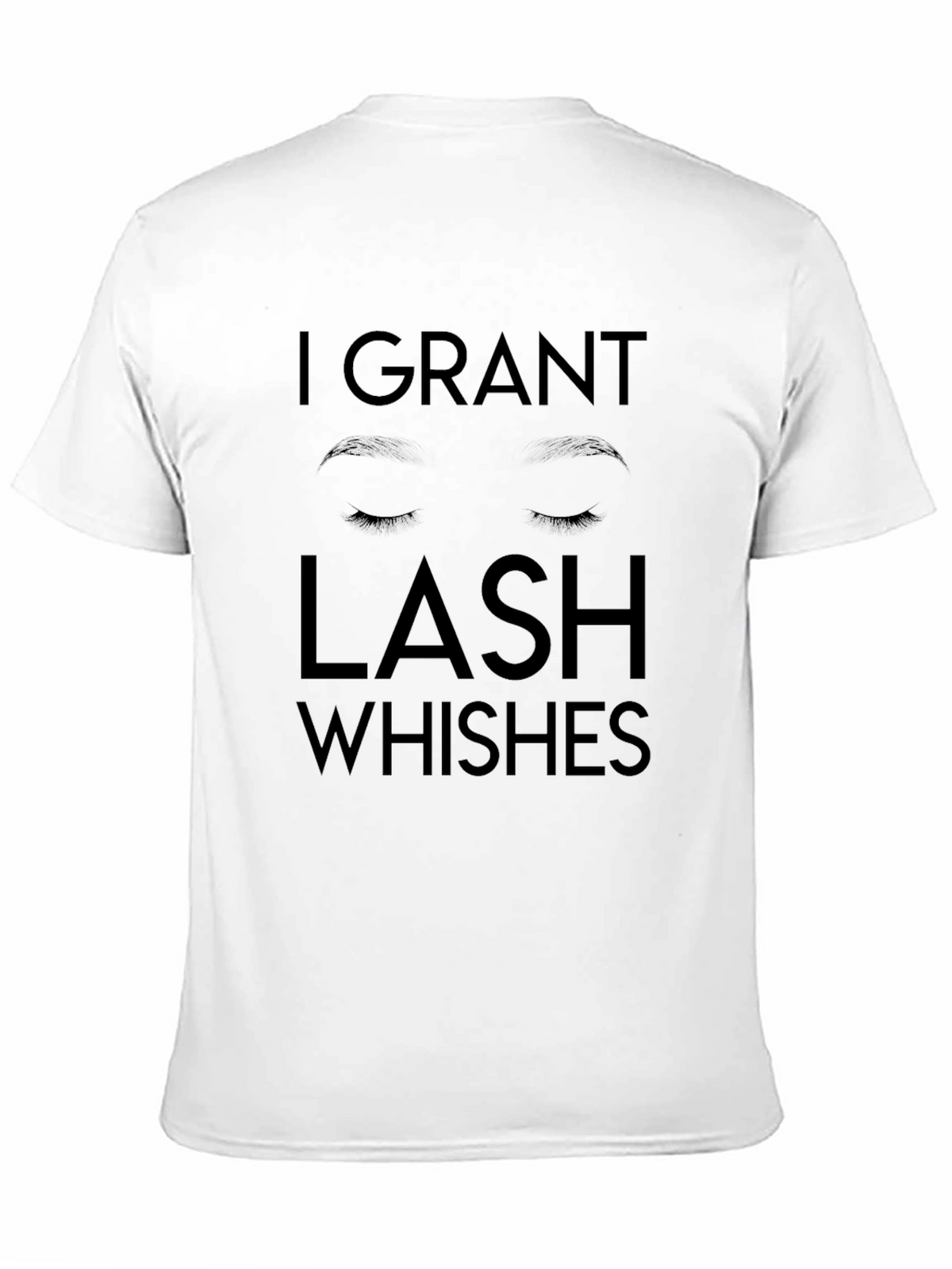 I Grant Lash Whishes Black T-Shirt