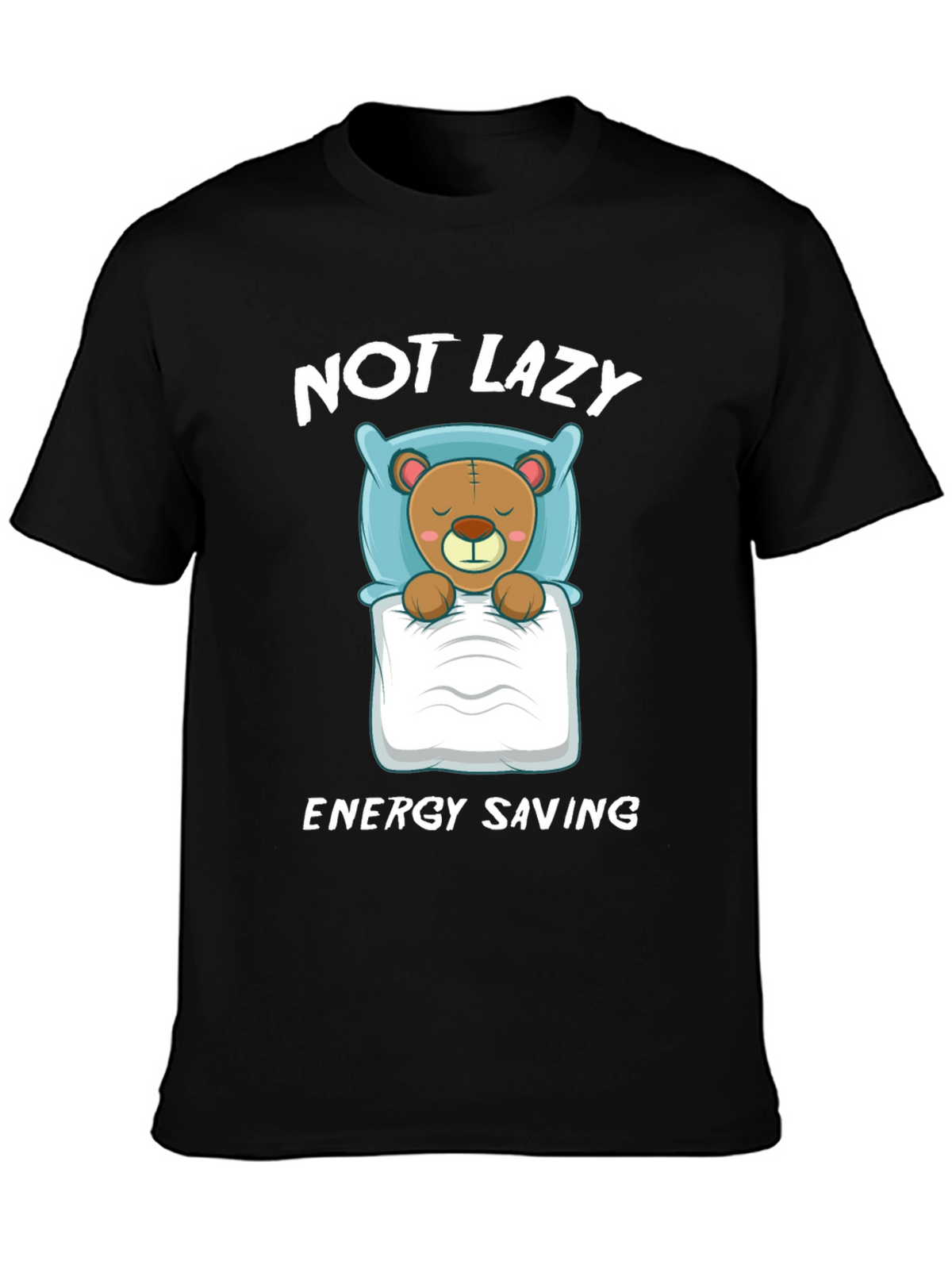 Not Lazy Energy Saving Bear Graphic T-Shirt