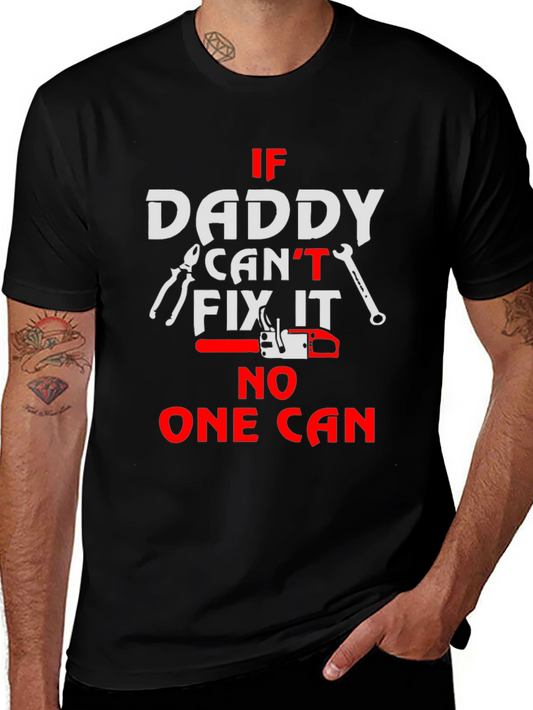 Daddy Fix-It T-Shirt: If Daddy Cant No One Can!